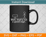 Well That's Not A Good Sign Svg Design Cricut Printable Cutting Files
