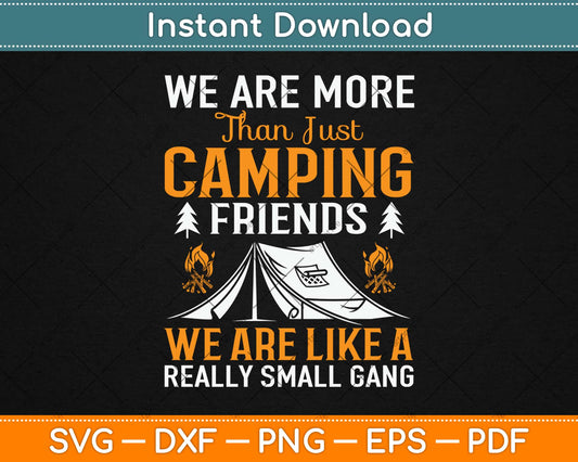 We're More Than Camping Friends Like A Small Gang Svg Design Cutting Files