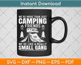 We’re More Than Just Camping Friends Svg Design Cricut Printable Cutting Files
