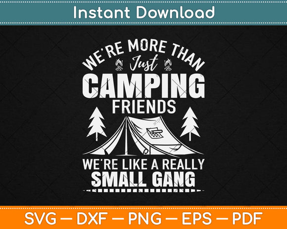 We’re More Than Just Camping Friends Svg Design Cricut 