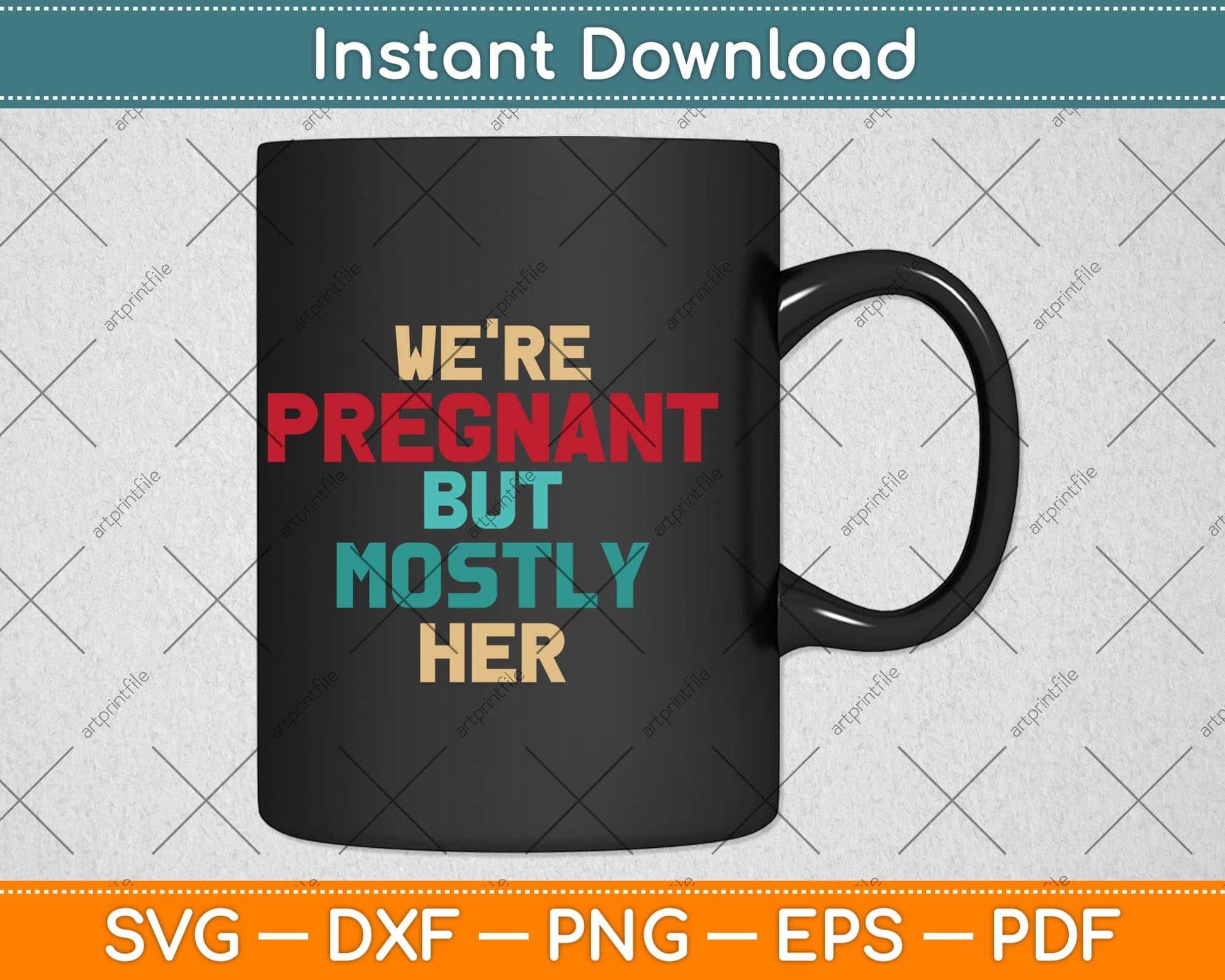 We’re Pregnant But Mostly Her Svg Png Dxf Digital Cutting File