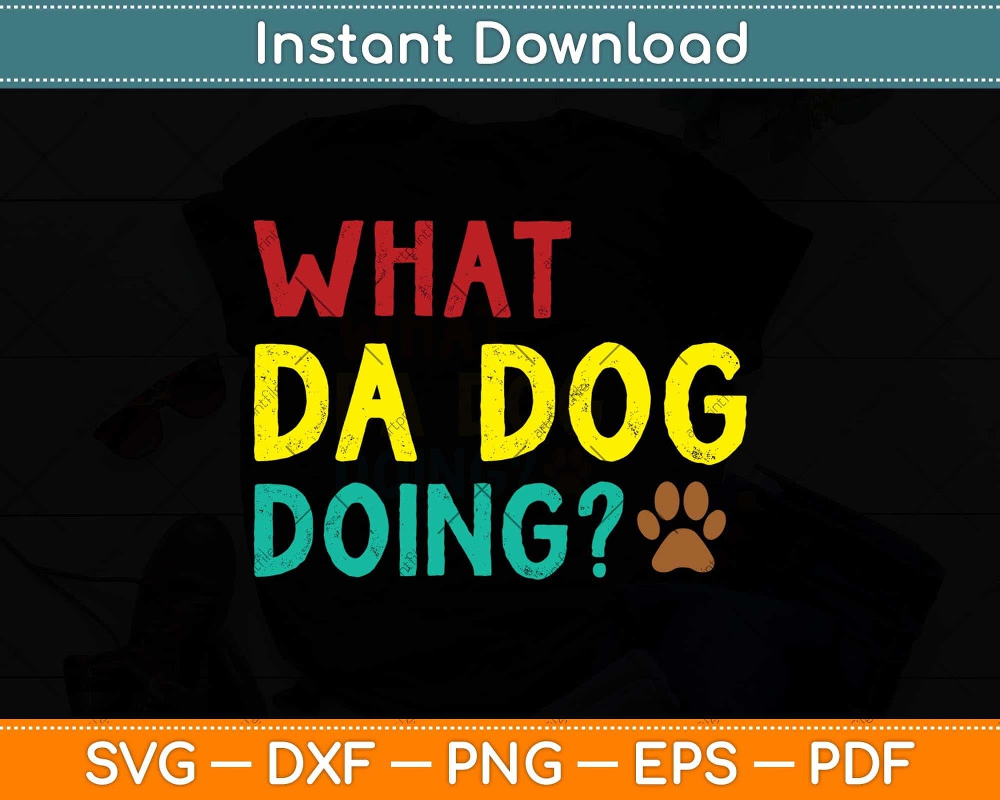 What da dog doin' Funny Dog Lover Svg Png Dxf Digital Cutting File