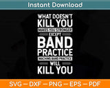 What Doesn't Kill You Makes U Stronger Except Marching Band Svg Png Dxf Cutting File