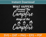 What Happens Around The Camping Stays At The Campfire Svg 