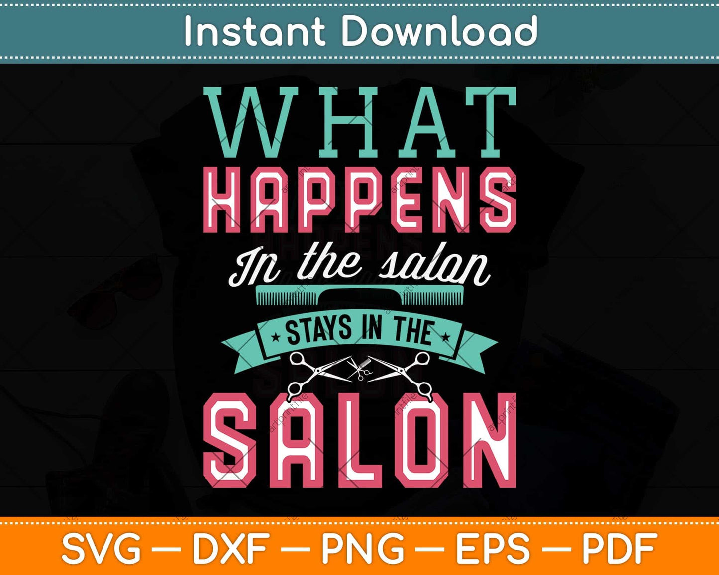 What Happens In The Salon Stays In The Salon Hairstylist Svg Png Dxf Digital Cutting File