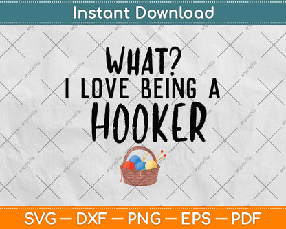 What I Love Being A Hooker Crochet Yarn Svg Design Cricut Printable Cutting Files