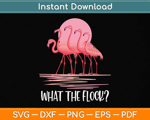 What the Flock Flamingo Lover Svg Png Dxf Digital Cutting 