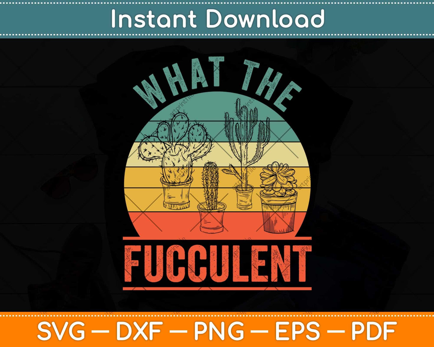 What The Fucculent Cactus Succulents Gardening Retro Vintage Svg Png Dxf Cutting File