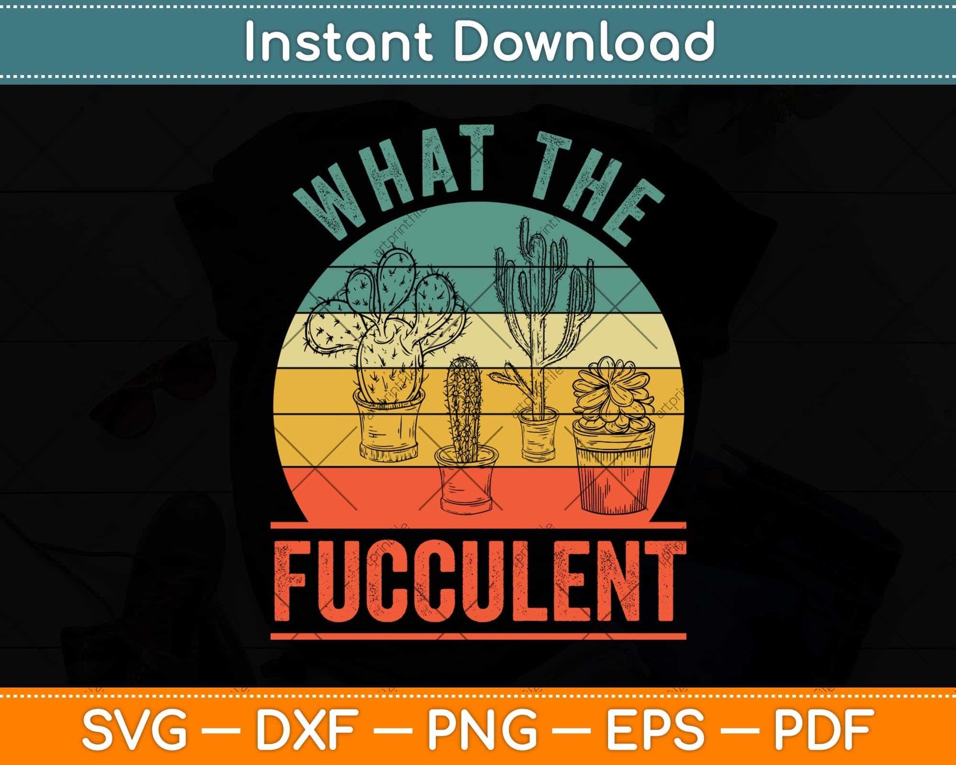 What The Fucculent Cactus Succulents Gardening Retro Vintage Svg Png Dxf Cutting File