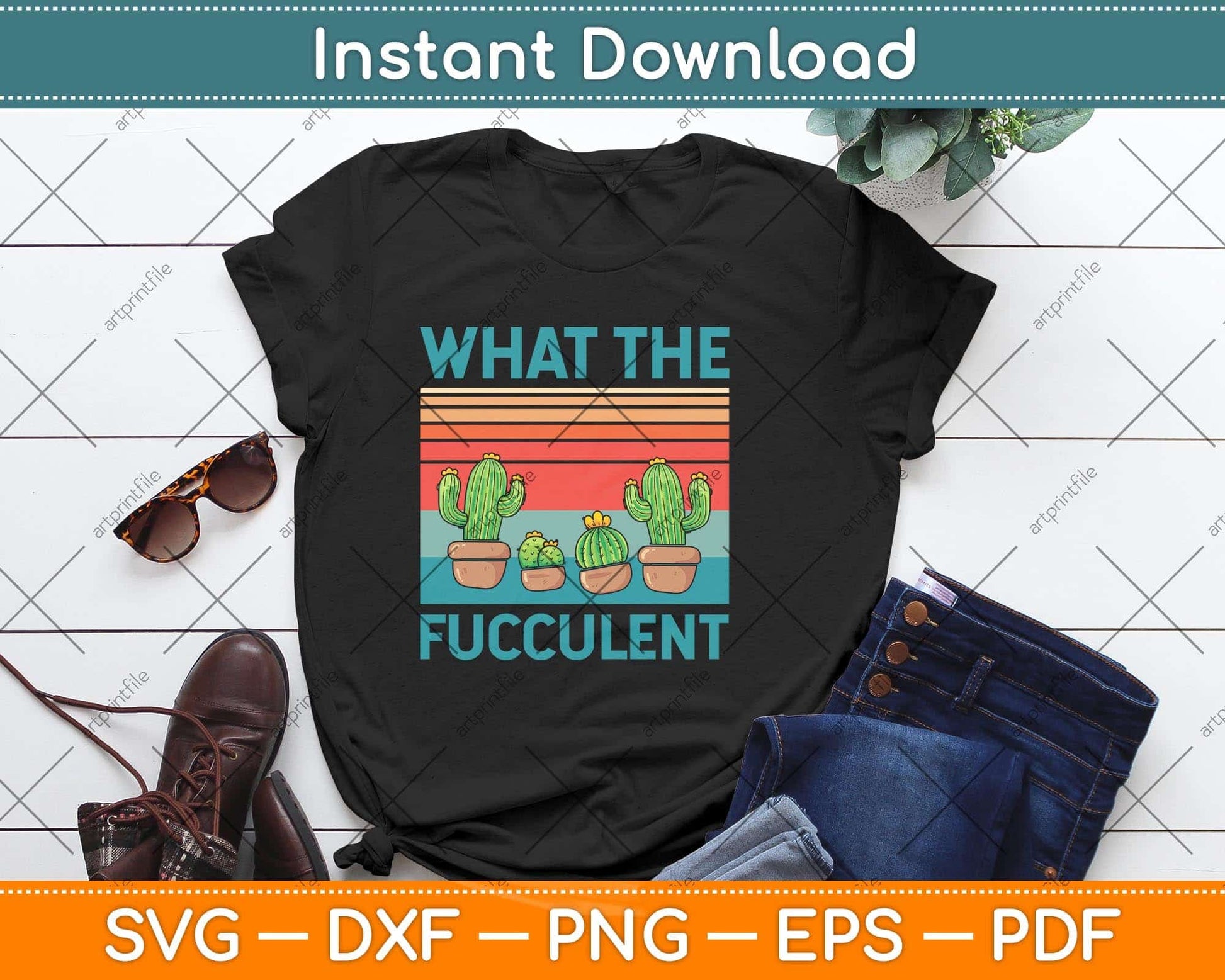 What The Fucculent Cactus Succulents Plants Gardening Svg Png Dxf Digital Cutting File