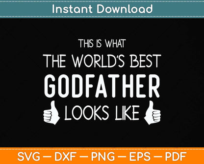What the World's Best Godfather Looks Like - Godfather Svg Png Dxf Digital Cutting File