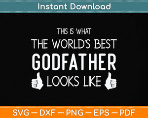 What the World's Best Godfather Looks Like - Godfather Svg Png Dxf Digital Cutting File