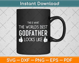 What the World's Best Godfather Looks Like - Godfather Svg Png Dxf Digital Cutting File