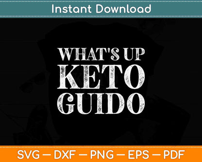 What's Up Keto Guido Funny Keto Diet Lover Svg Png Dxf Cutting Files