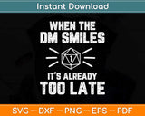 When the DM Smiles it’s Already Too Late Funny DM Svg Png 