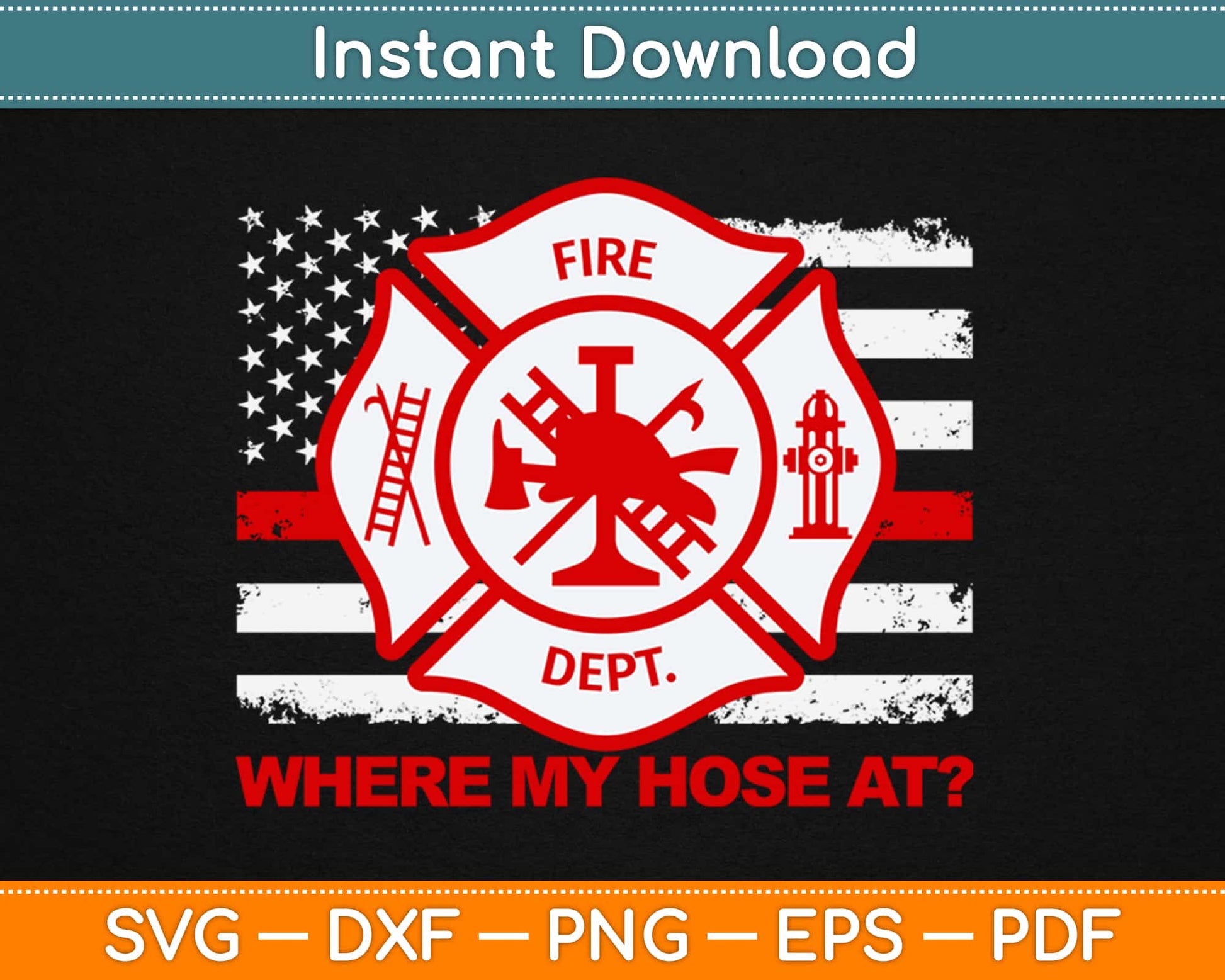 Where My Hose At Firefighter Svg Design Cricut Printable Cutting Files