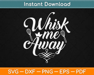 Whisk Me Away Svg Design Cricut Printable Cutting Files