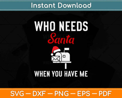 Who Needs Santa When You Have Me Svg Design Cricut Printable Cutting Files