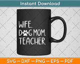 Wife Dog Mom Teacher Gifts Dog Lover Mother’s Day Svg Design