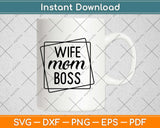 Wife Mom Boss Svg Design Cricut Printable Cutting Files