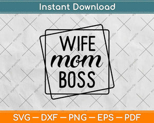 Wife Mom Boss Svg Design Cricut Printable Cutting Files