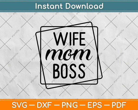 Wife Mom Boss Svg Design Cricut Printable Cutting Files