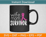 Wife Mom Survivor Breast Cancer Awareness Svg Design Cricut 