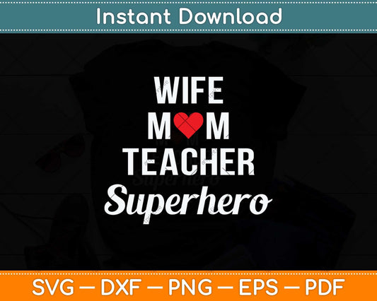 Wife Mom Teacher Superhero Mother's Day Svg Png Dxf Digital Cutting File