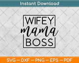 Wifey Mama Boss Gift Wife Mom Boss Svg Design Cricut Printable Cutting Files