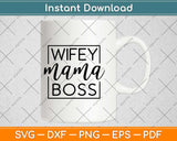 Wifey Mama Boss Gift Wife Mom Boss Svg Design Cricut Printable Cutting Files