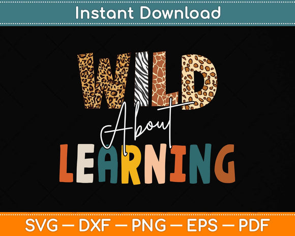 Wild About Learning Teacher Back To School Teaching Svg Png Dxf Digital Cutting File