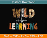 Wild About Learning Teacher Back To School Teaching Svg Png Dxf Digital Cutting File