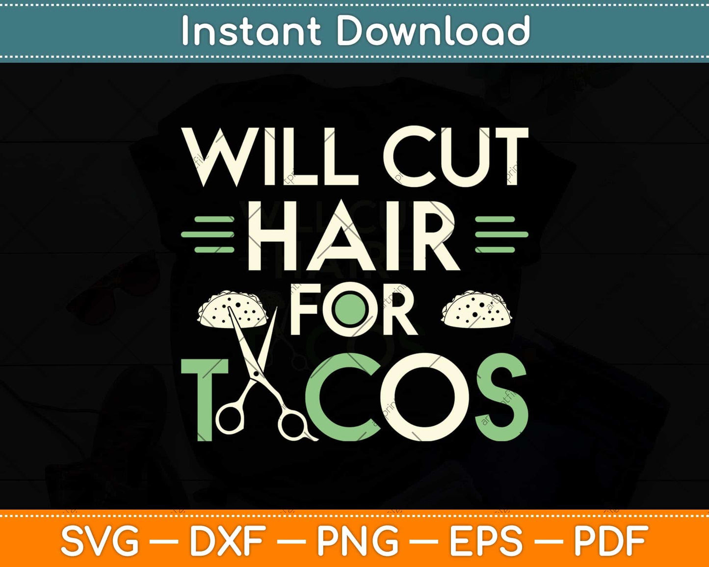 Will Cut Hair For Tacos Funny Hairstylist Svg Png Dxf Digital Cutting File