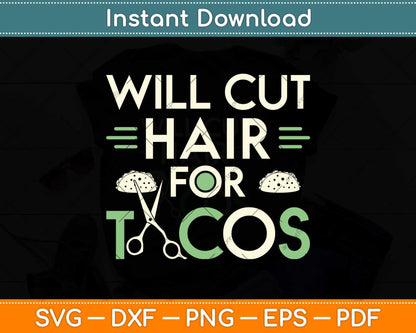 Will Cut Hair For Tacos Funny Hairstylist Svg Png Dxf Digital Cutting File