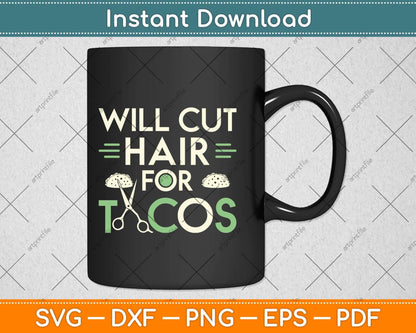 Will Cut Hair For Tacos Funny Hairstylist Svg Png Dxf Digital Cutting File