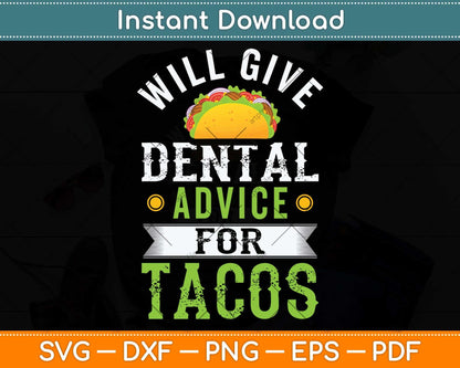 Will Give Dental Advice for Tacos Funny Dentist Student Svg Png Dxf Cutting File