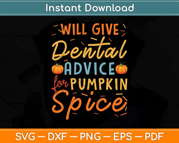 Will Give Dental Advice Pumpkin Spice Halloween Svg Png Dxf 