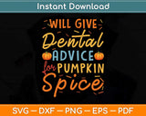 Will Give Dental Advice Pumpkin Spice Halloween Svg Png Dxf Digital Cutting File