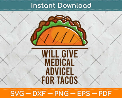 Will Give Medical Advice For Tacos Funny Doctor Nurse Medic Svg Png Dxf Cutting File