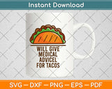 Will Give Medical Advice For Tacos Funny Doctor Nurse Medic 