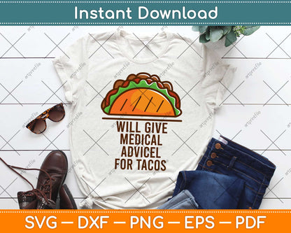 Will Give Medical Advice For Tacos Funny Doctor Nurse Medic Svg Png Dxf Cutting File