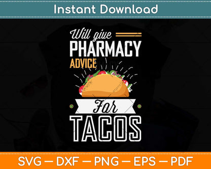 Will Give Pharmacy Advice for Tacos Pharmacy Pharmacist Svg Png Dxf Cutting File
