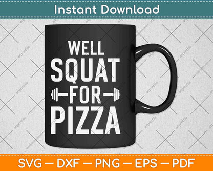 Will Squat For Pizza Svg Png Dxf Digital Cutting File