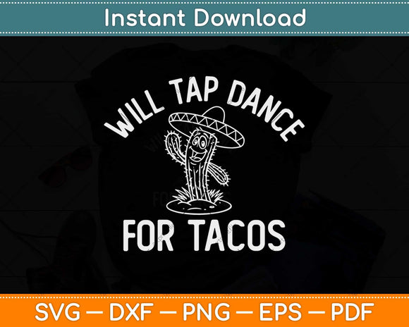Will Tap Dance For Tacos Funny Dancer Saying Joke Svg Design