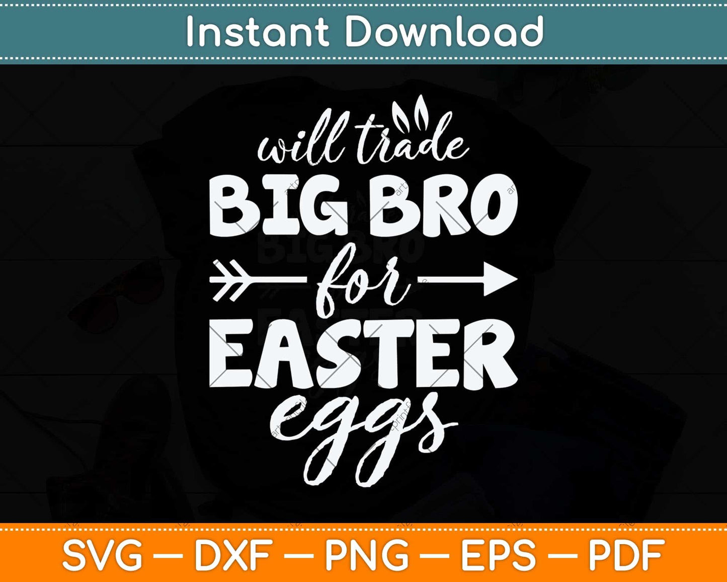 Will Trade Big Bro For Easter Eggs Svg Png Dxf Digital Cutting File