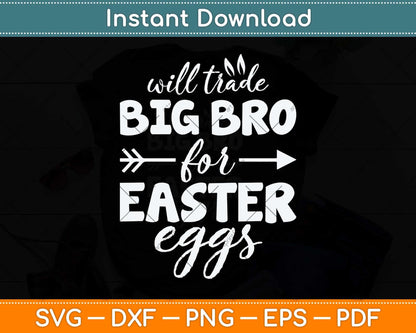 Will Trade Big Bro For Easter Eggs Svg Png Dxf Digital Cutting File
