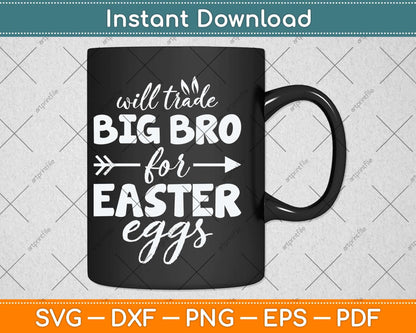 Will Trade Big Bro For Easter Eggs Svg Png Dxf Digital Cutting File