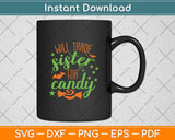 Will Trade Sister for Candy Sister Halloween Svg Png Dxf 