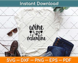 Wine Is My Valentine Svg Design Cricut Printable Cutting 