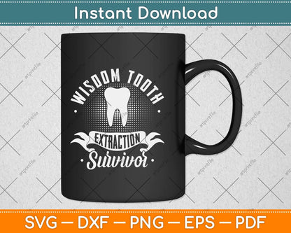 Wisdom Tooth Extraction Survivor Funny Dentist Svg Png Dxf Digital Cutting File